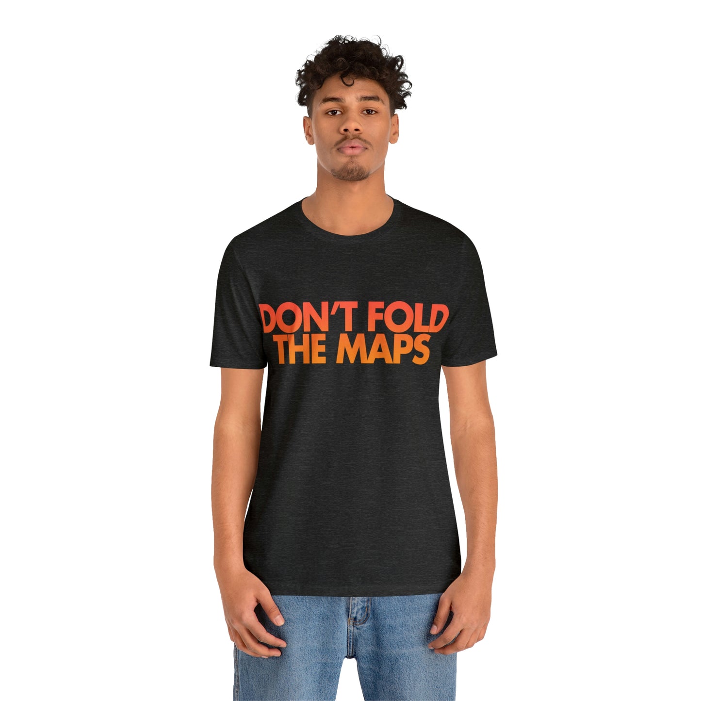 Don't Fold The Maps Tee