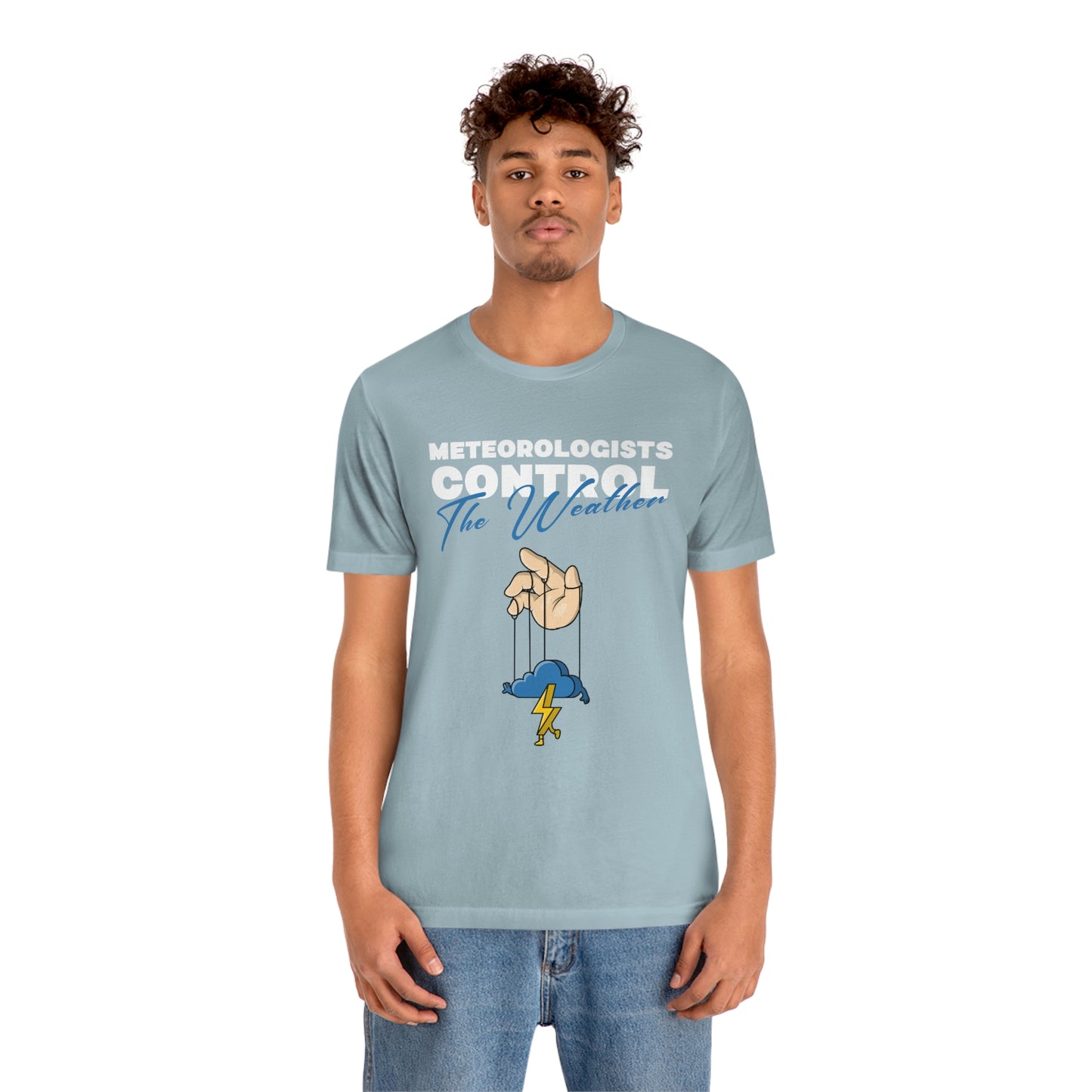 Meteorologists Control The Weather Tee