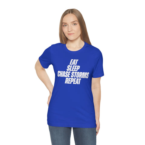 Eat, Sleep, Chase Storms Repeat Tee