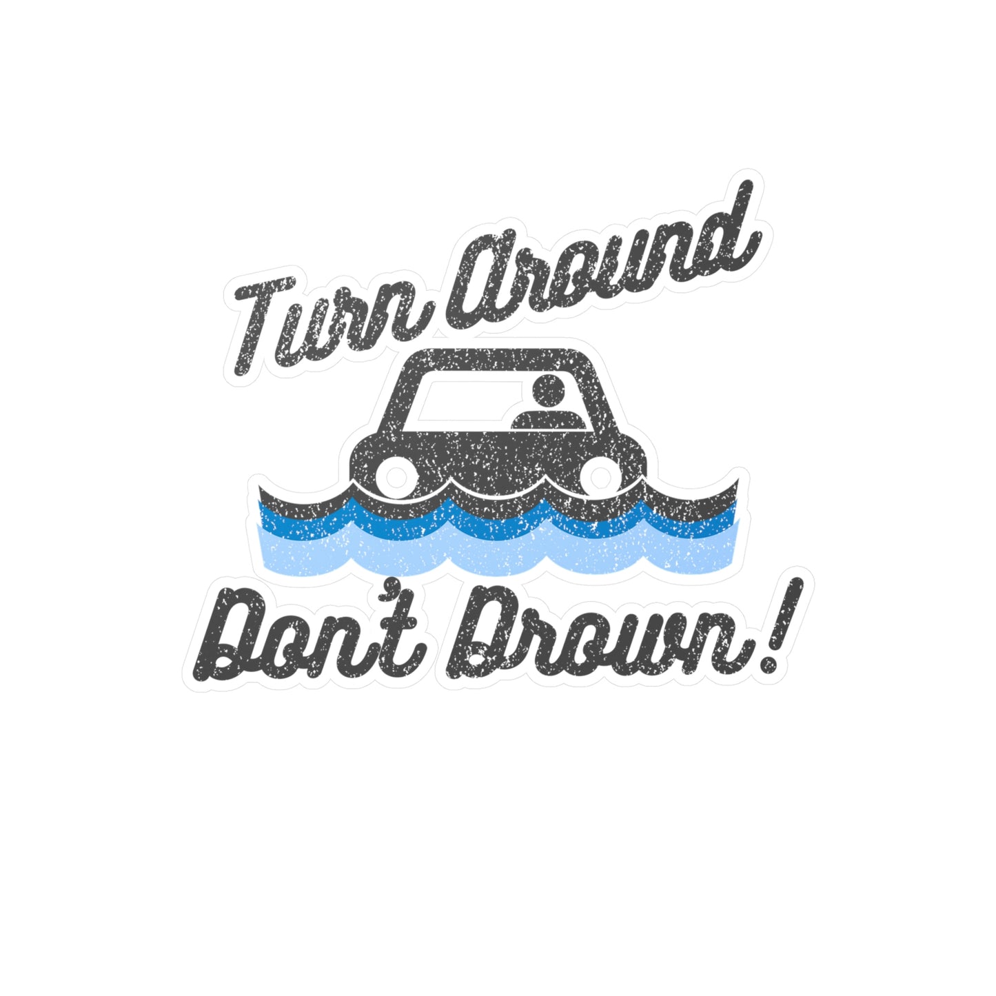 Turn Around Don't Drown Vinyl Decal