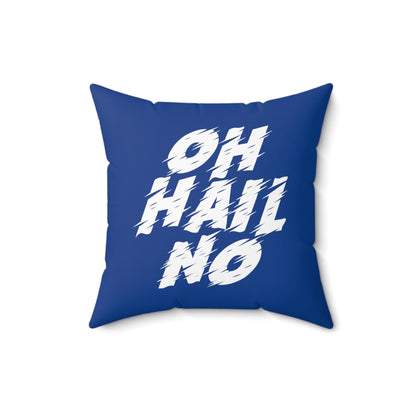 Oh Hail No Throw Pillow