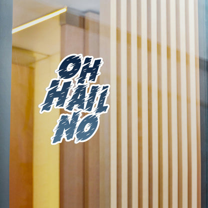 Oh Hail No Vinyl Decal