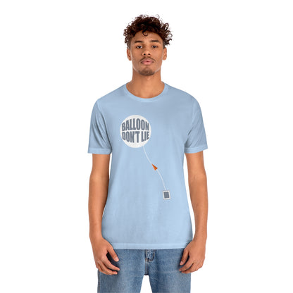 Weather Balloon Don't Lie Tee