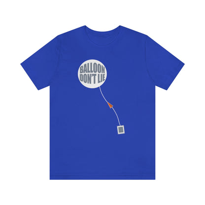 Weather Balloon Don't Lie Tee