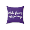 Catch Storms, Not Feelings Throw Pillow
