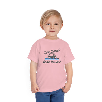 Turn Around, Don't Drown Toddler Tee