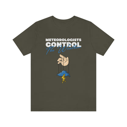 Meteorologists Control The Weather Tee