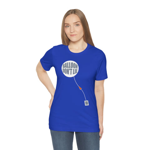 Weather Balloon Don't Lie Tee