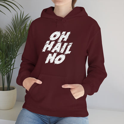 Oh Hail No Hoodie