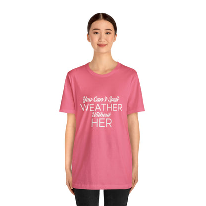 You can't spell weather without her Tee