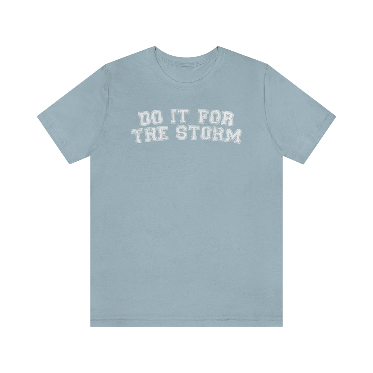 Do It For The Storm Tee