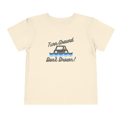 Turn Around, Don't Drown Toddler Tee