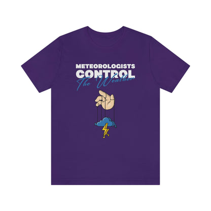 Meteorologists Control The Weather Tee