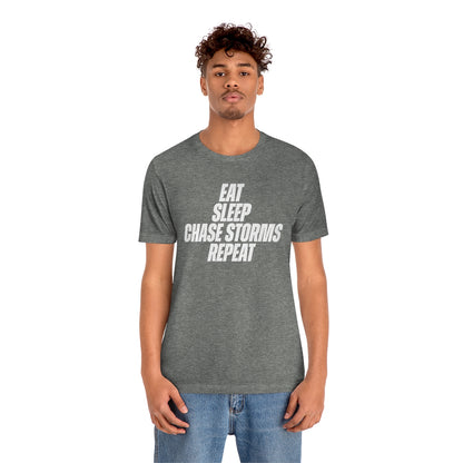 Eat, Sleep, Chase Storms Repeat Tee