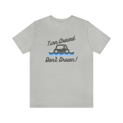 Turn Around, Don't Drown Tee