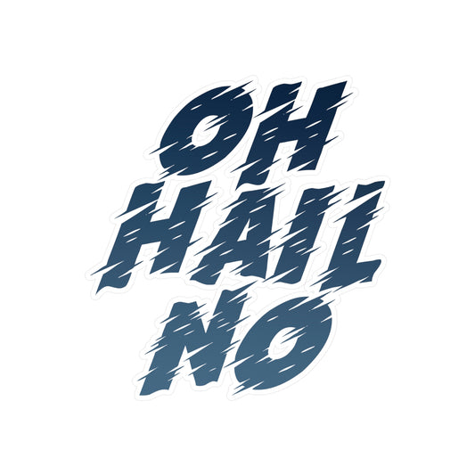 Oh Hail No Vinyl Decal