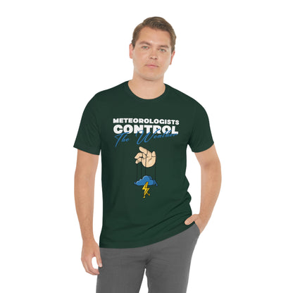 Meteorologists Control The Weather Tee