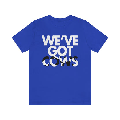 We've Got Cows Tee