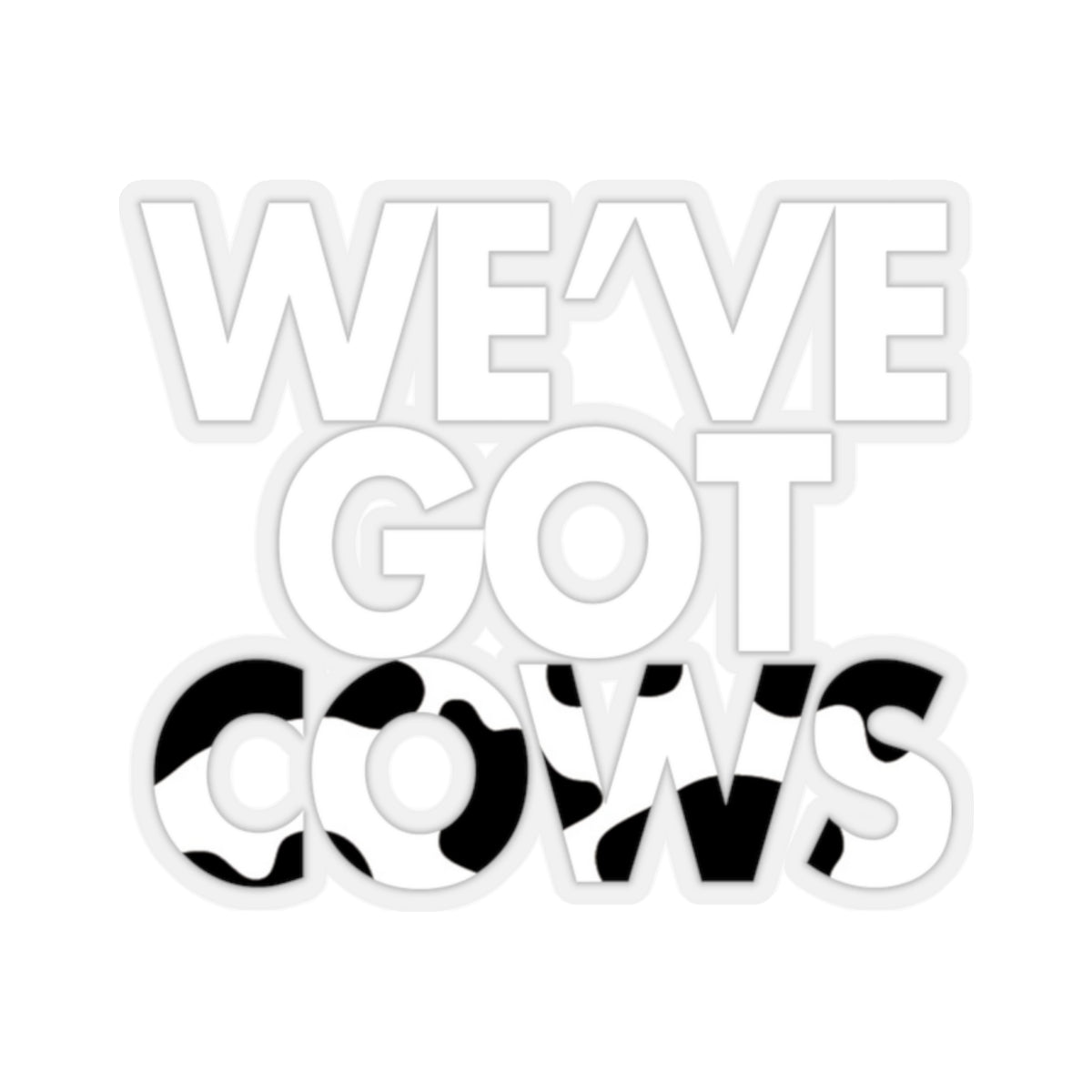 We've Got Cows Sticker