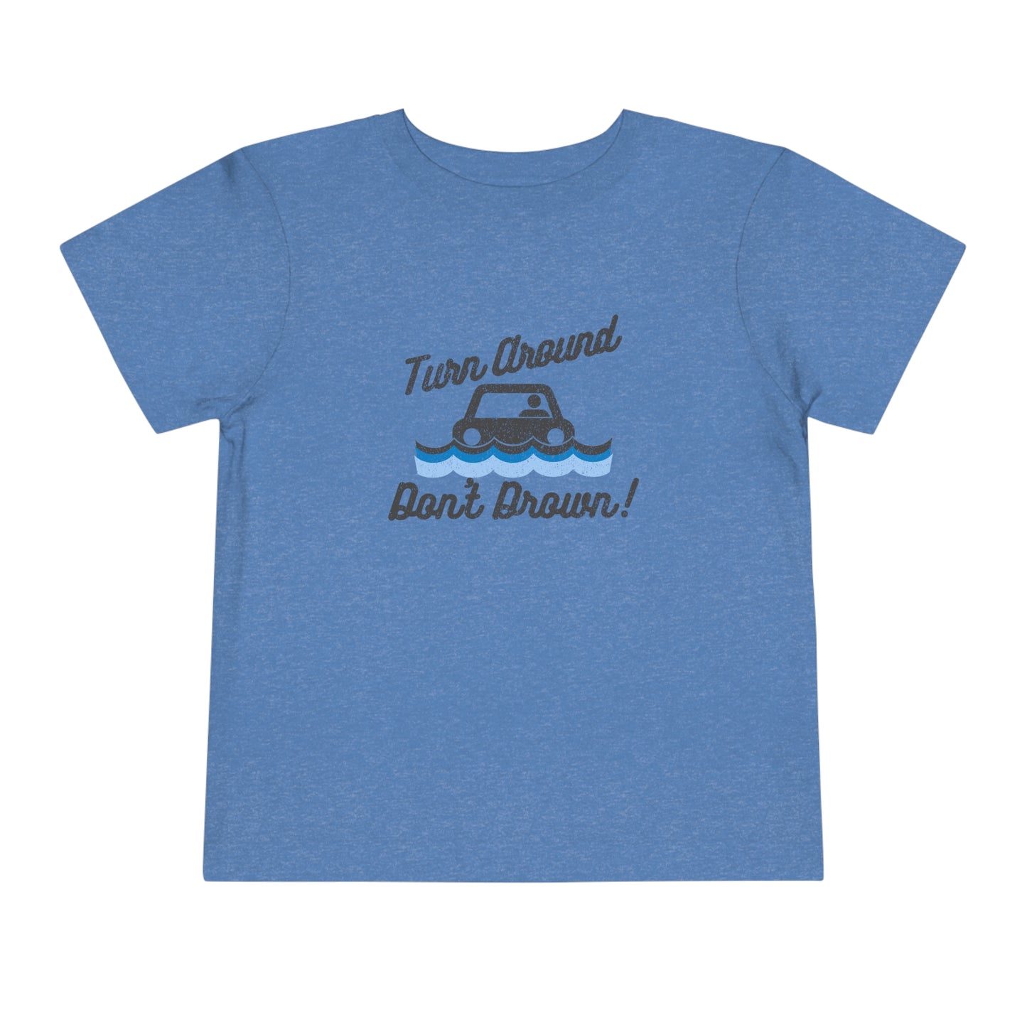 Turn Around, Don't Drown Toddler Tee