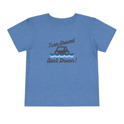 Turn Around, Don't Drown Toddler Tee