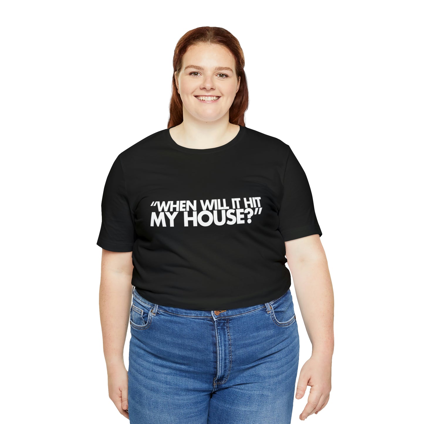 When will it hit my house? Tee