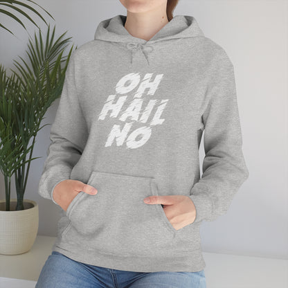 Oh Hail No Hoodie