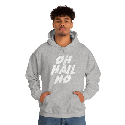 Oh Hail No Hoodie