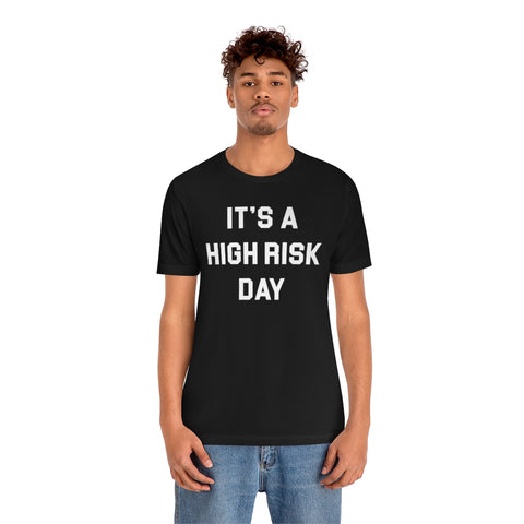 High Risk Day Tee