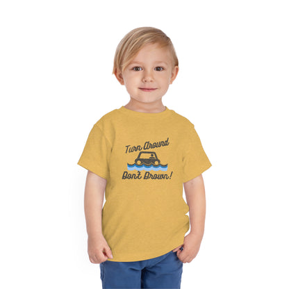 Turn Around, Don't Drown Toddler Tee