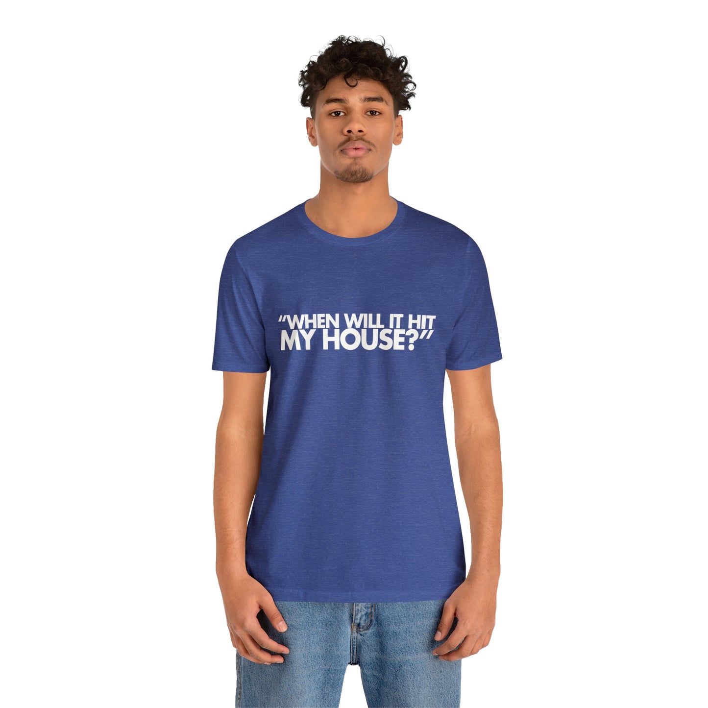 When will it hit my house? Tee