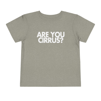 Are You Cirrus? Toddler Tee