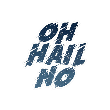 Oh Hail No Vinyl Decal