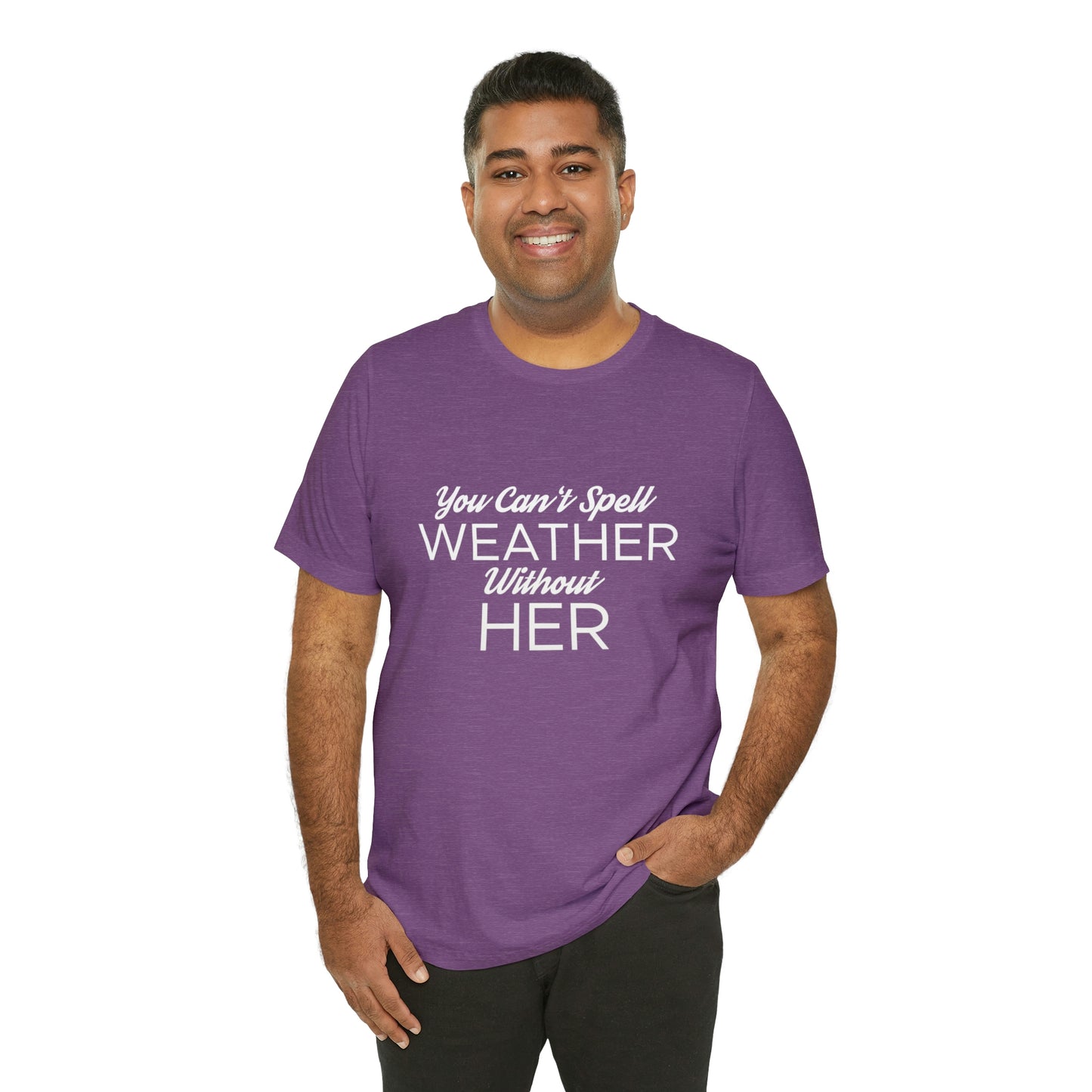 You can't spell weather without her Tee