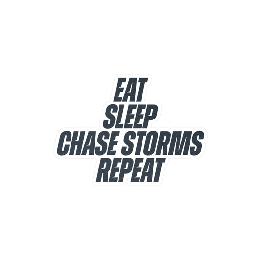 Eat, Sleep, Chase Storms, Repeat Vinyl Decal