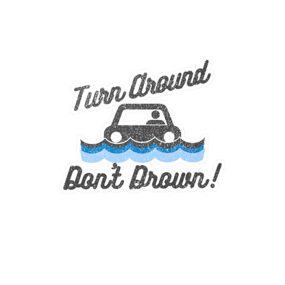 Turn Around Don't Drown Vinyl Decal