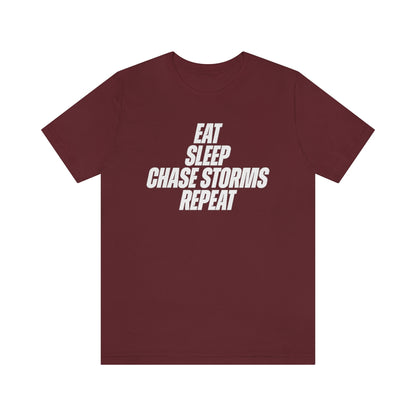 Eat, Sleep, Chase Storms Repeat Tee