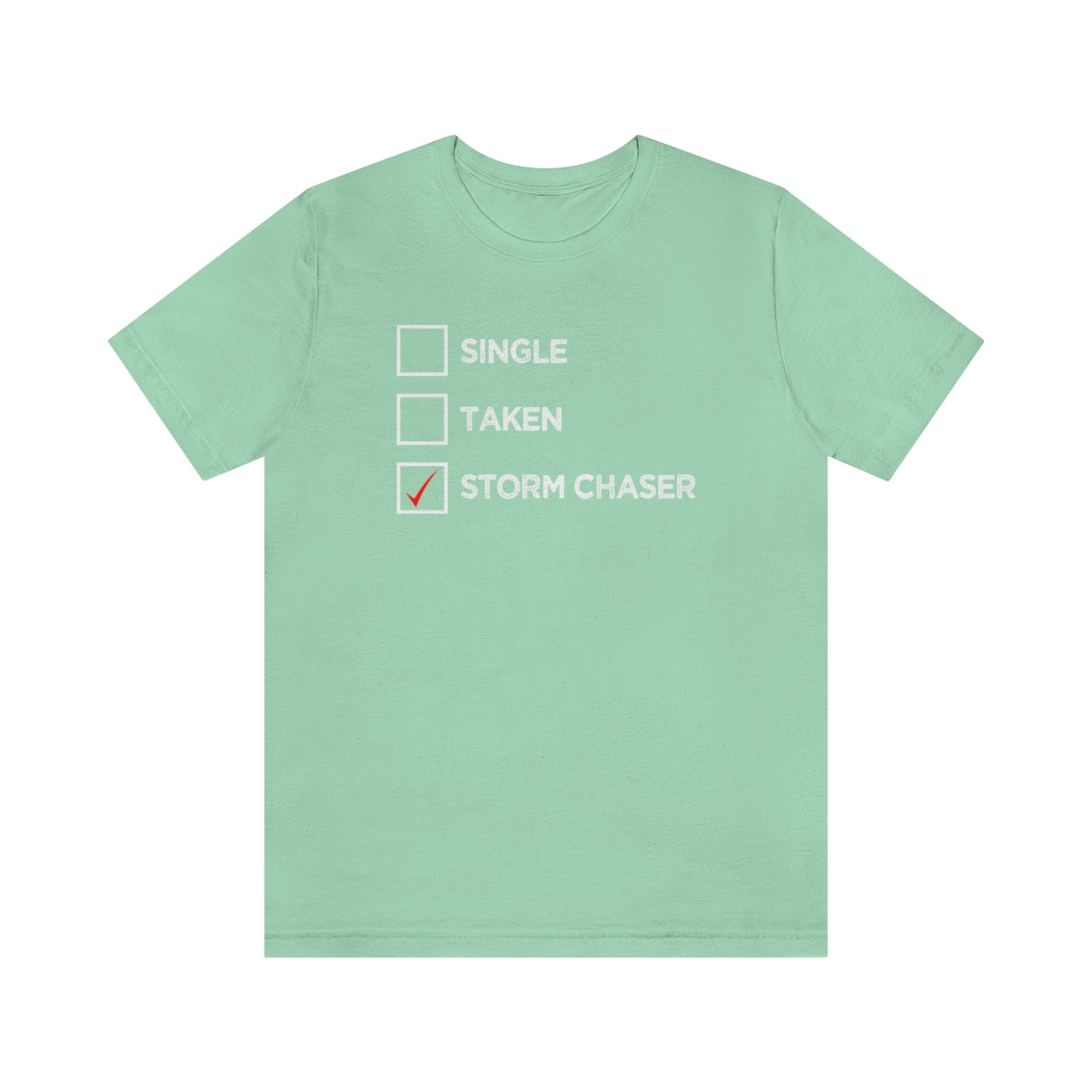 Single, Taken, Storm Chaser Tee