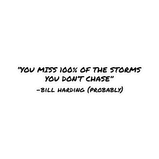 You Miss 100% of the Storms You Don't Chase Vinyl Decal