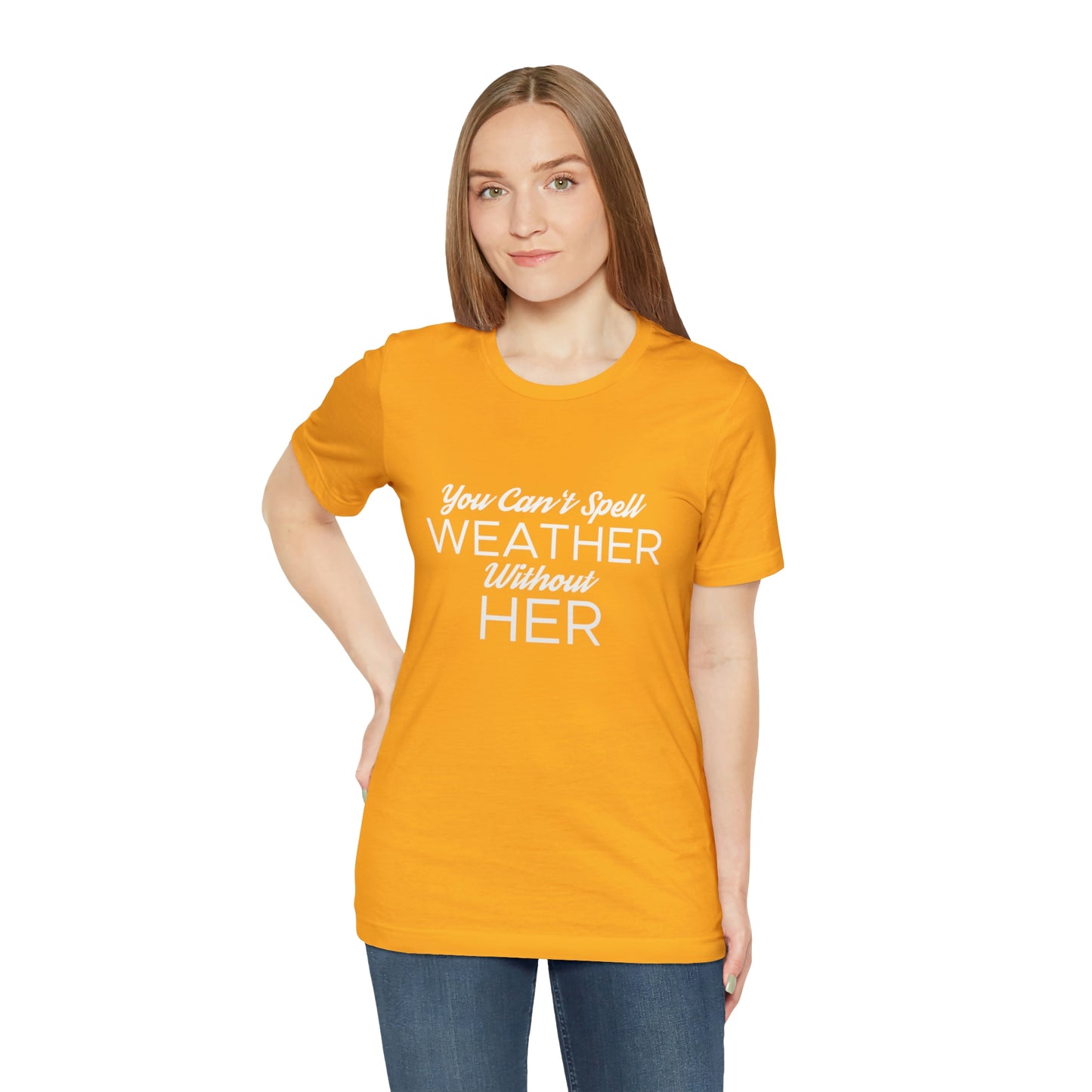 You can't spell weather without her Tee