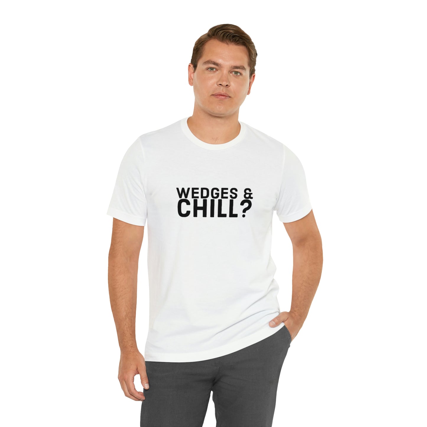 WEDGES & CHILL? Tee