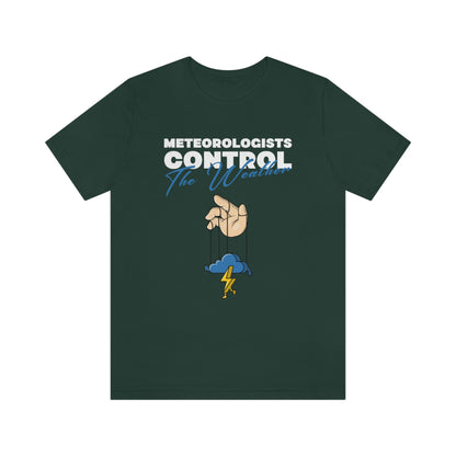 Meteorologists Control The Weather Tee