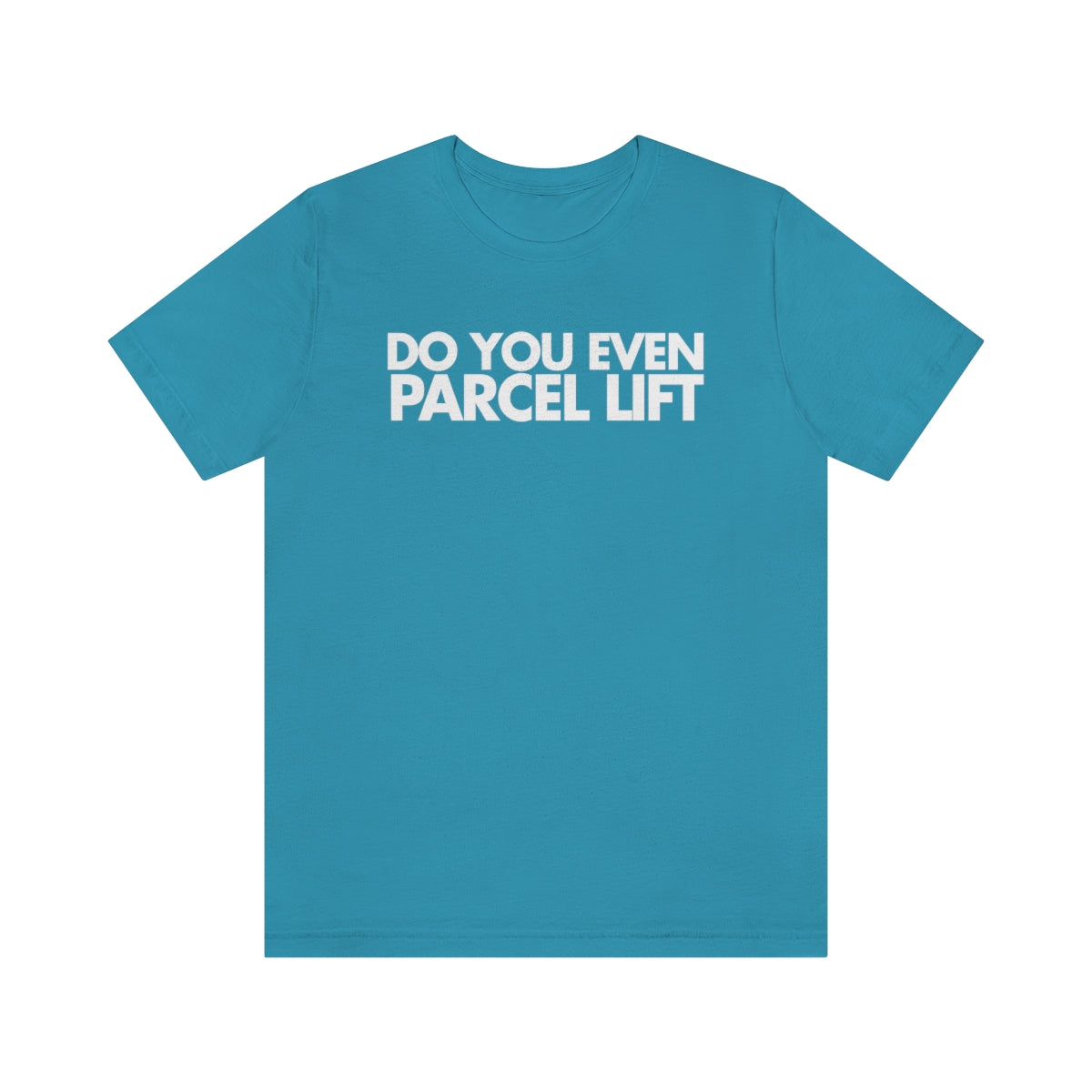 Do You Even Parcel Lift Tee