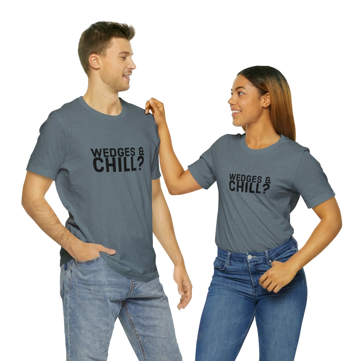 WEDGES & CHILL? Tee