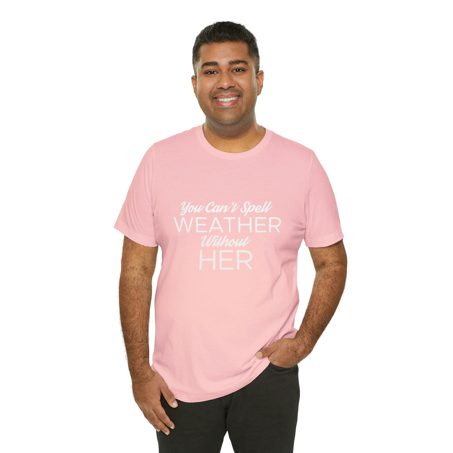 You can't spell weather without her Tee