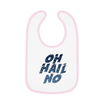 Oh Hail No Bib