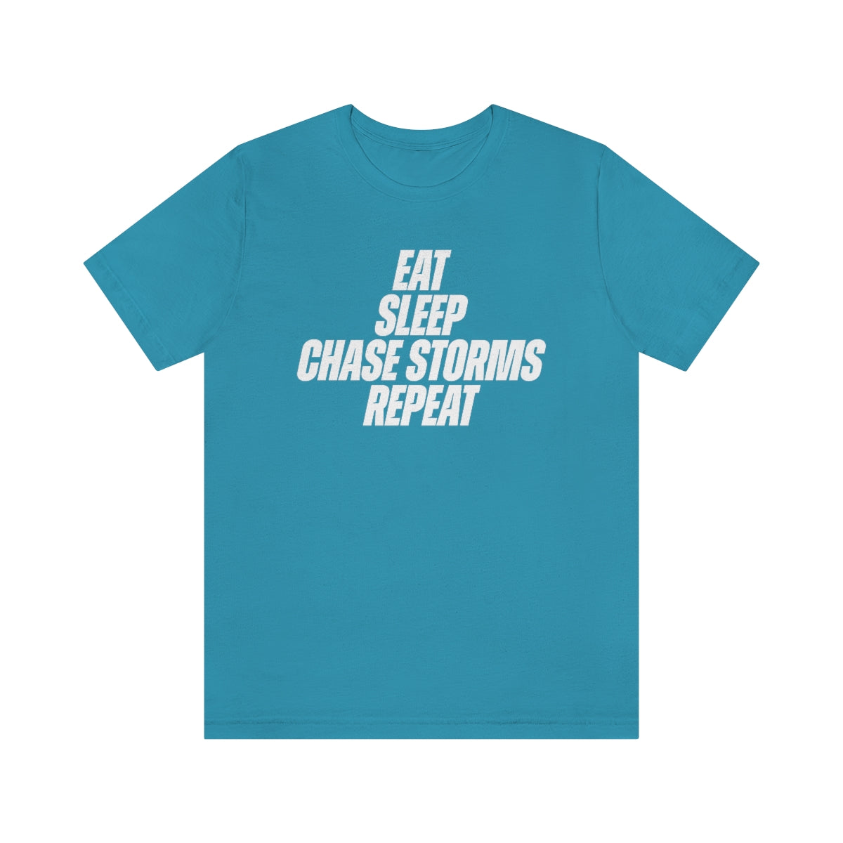 Eat, Sleep, Chase Storms Repeat Tee