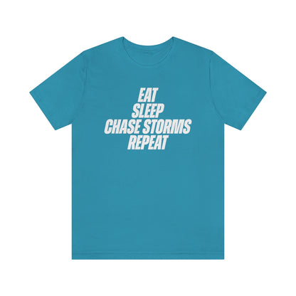 Eat, Sleep, Chase Storms Repeat Tee