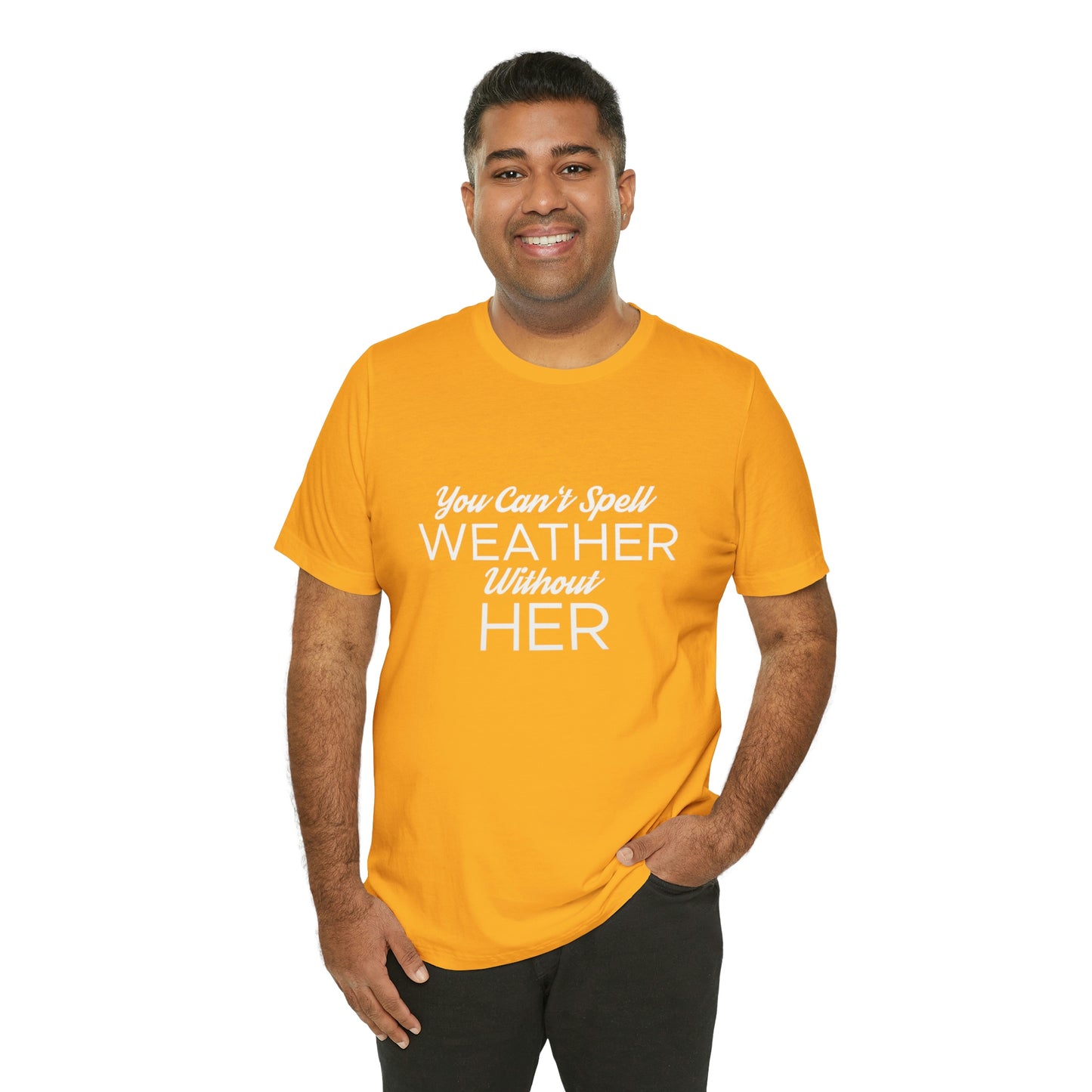 You can't spell weather without her Tee