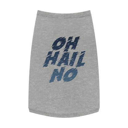 Oh Hail No Pet Shirt